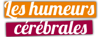 Les Humeurs Cérébrales